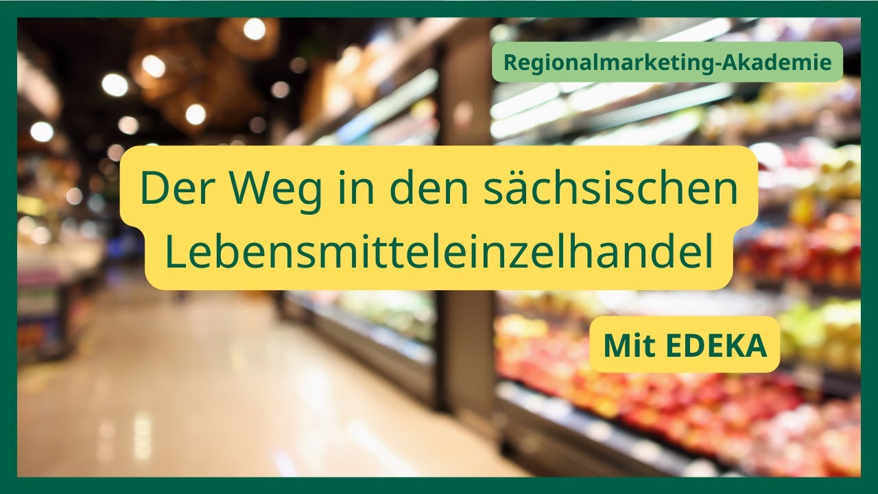 Der Weg in den sächsischen Einzelhandel mit EDEKA